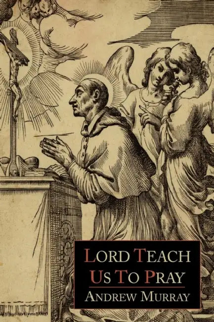 Lord, Teach Us to Pray by Andrew Murray