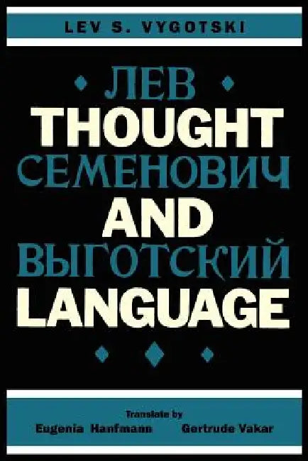 Thought and Language by Lev S. Vygotski, Eugenia Hanfmann, Gertrude Vakar