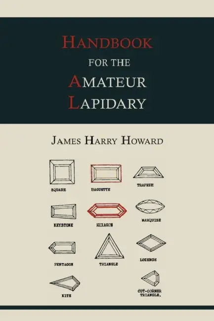 Handbook for the Amateur Lapidary by James Harry Howard