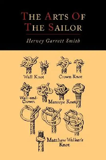 The Arts of the Sailor [Illustrated Edition] by Hervey Garrett Smith