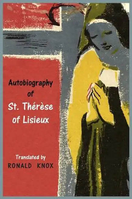 Autobiography of St. Therese of Lisieux by Therese, Saint