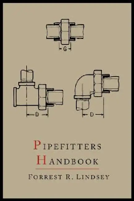 Pipefitters Handbook: Second Expanded Edition by Forrest R. Lindsey