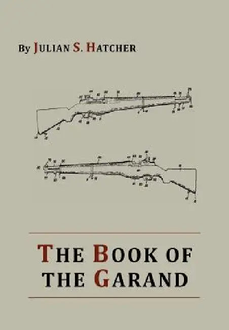 The Book of the Garand by Julian S. Hatcher