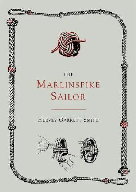 The Marlinspike Sailor [Second Edition, Enlarged] by Hervey Garrett Smith