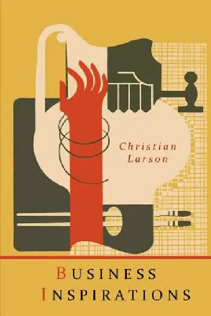 Business Inspirations by Christian D. Larson