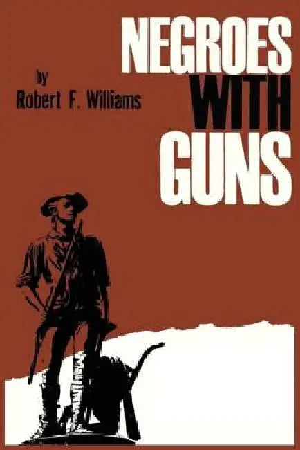 Negroes with Guns by Robert F. Williams, Jr. King Martin Luther, Truman Nelson