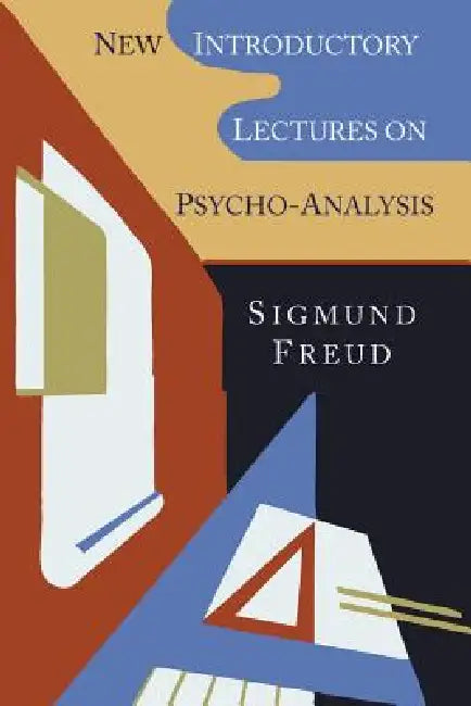 New Introductory Lectures on Psycho-Analysis by Sigmund Freud, W. J. Sprott