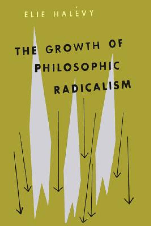 The Growth of Philosophic Radicalism by Elie Halevy