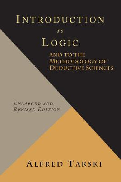 Introduction to Logic and to the Methodology of Deductive Sciences by Alfred Tarski, Olaf Helmer-Hirschberg