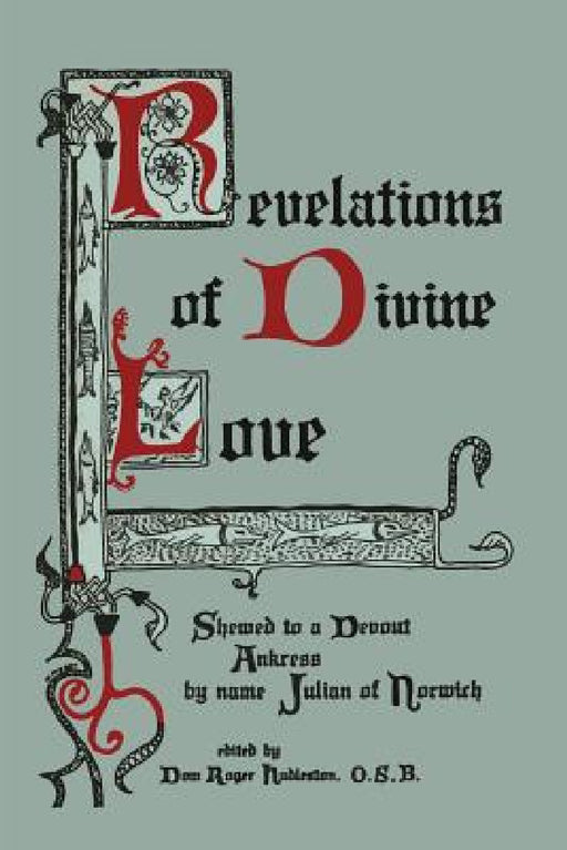 Revelations of Divine Love Shewed to a Devout Ankress by Name Julian of Norwich by Julian of Norwich, Roger Hudleston