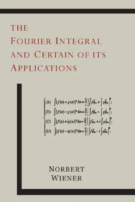 The Fourier Integral and Certain of Its Applications by Norbert Wiener