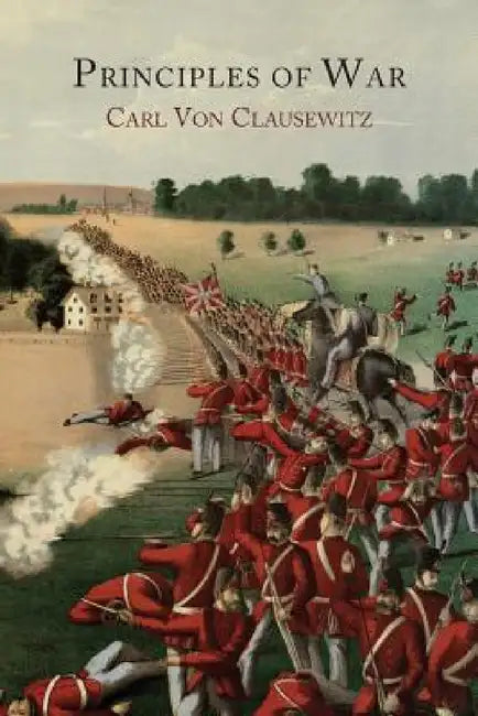 Principles of War by Carl Von Clausewitz, Hans Wilhelm Gatzke