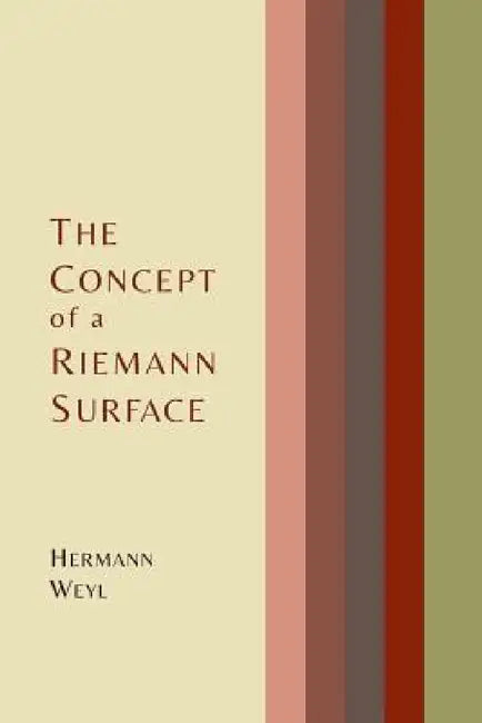 The Concept of a Riemann Surface by Hermann Weyl, Gerald Maclane