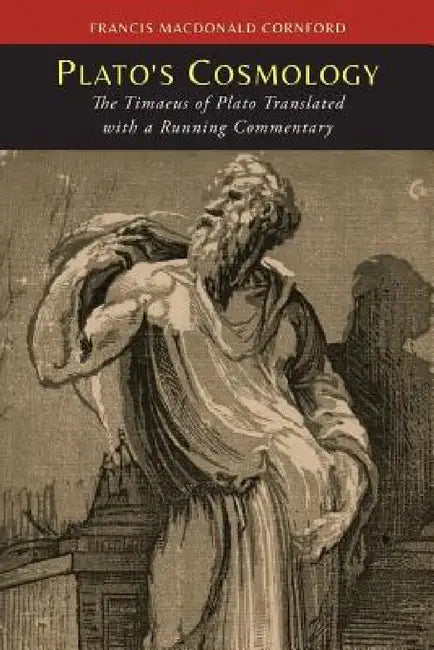 Plato's Cosmology: The Timaeus of Plato by Plato, Francis MacDonald Cornford