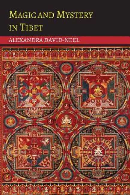 Magic and Mystery in Tibet by Alexandra David-Neel