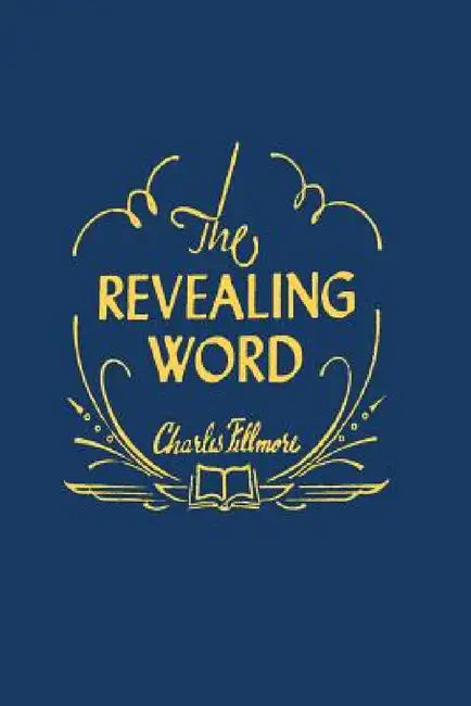 The Revealing Word: A Dictionary of Metaphysical Terms by Charles Fillmore