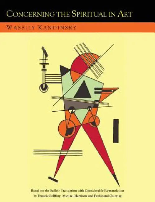 Concerning the Spiritual in Art and Painting in Particular [An Updated Version of the Sadleir Translation] by Wassily Kandinsky, Michael Sadleir, Francis Golffing