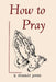 How to Pray by E. Stanley Jones