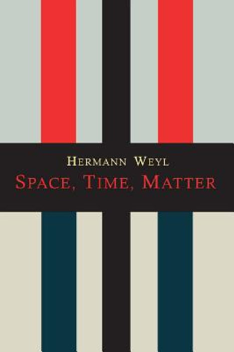 Space-Time-Matter by Hermann Weyl, Henry Brose