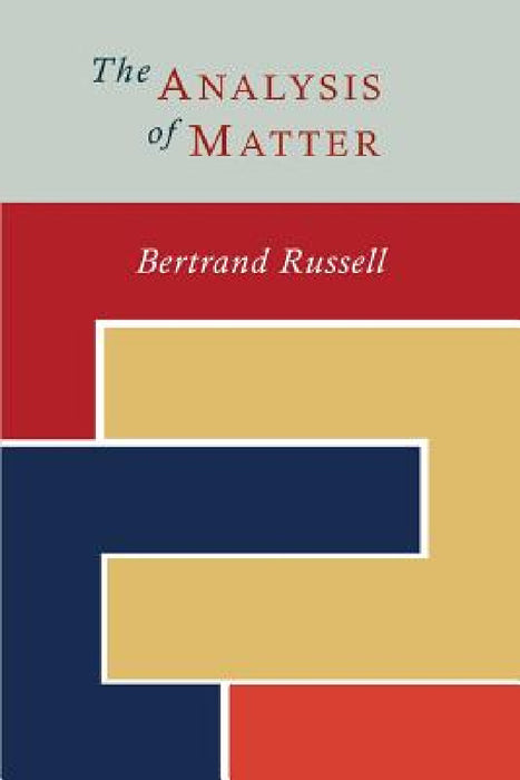 The Analysis of Matter by Bertrand Russell
