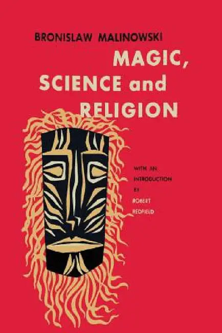 Magic, Science and Religion by Bronislaw Malinowski, Robert Redfield