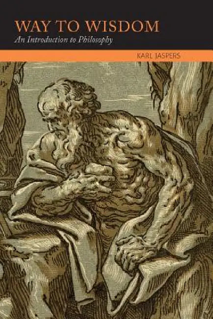 Way to Wisdom: An Introduction to Philosophy by Karl Jaspers, Ralph Manheim
