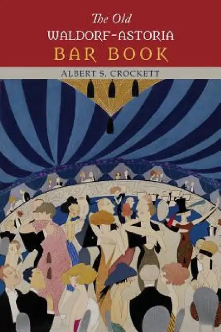 The Old Waldorf-Astoria Bar Book by Albert S. Crockett