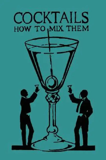 Cocktails: How to Mix Them by Robert Vermeire