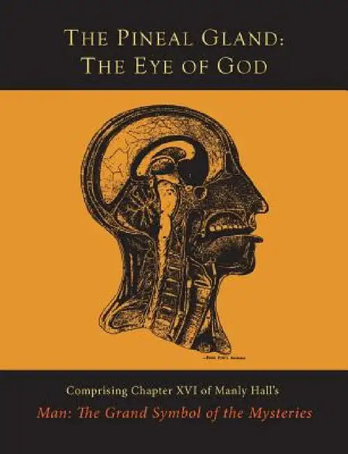 The Pineal Gland: The Eye of God by Manly P. Hall