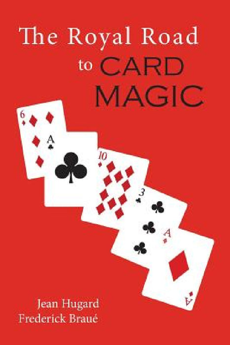 The Royal Road to Card Magic by Jean Hugard, Frederick Braue
