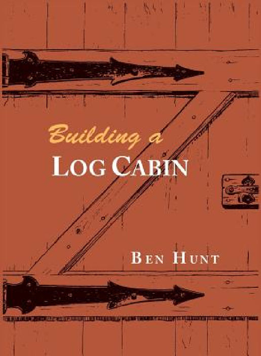Building a Log Cabin by W. Ben Hunt