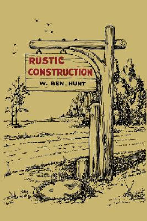 Rustic Construction by W. Ben Hunt