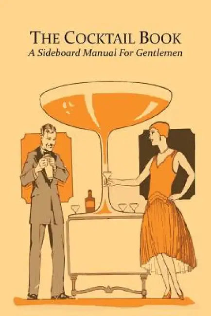 The Cocktail Book: A Sideboard Manual for Gentlemen by R. L. Paget