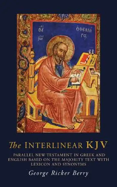 The Interlinear KJV: Parallel New Testament in Greek and English Based On the Majority Text with Lexicon and Synonyms by George R. Berry