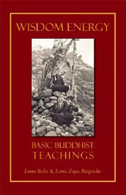 Wisdom Energy: Basic Buddhist Teachings by Thubten Yeshe