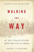 Walking the Way: 81 Zen Encounters with the Tao Te Ching by Robert Rosenbaum