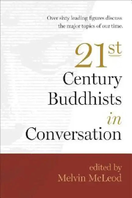 Twenty-First-Century Buddhists in Conversation by Melvin McLeod