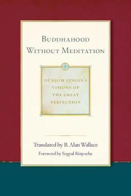 Buddhahood Without Meditation by Dudjom Lingpa