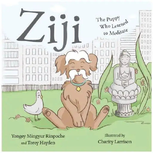 Ziji: The Puppy Who Learned to Meditate by Yongey Mingyur
