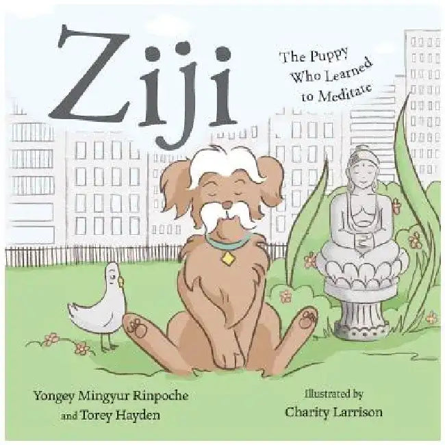 Ziji: The Puppy Who Learned to Meditate by Yongey Mingyur