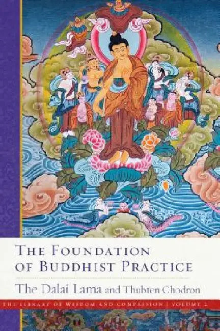The Foundation of Buddhist Practice by Dalai Lama