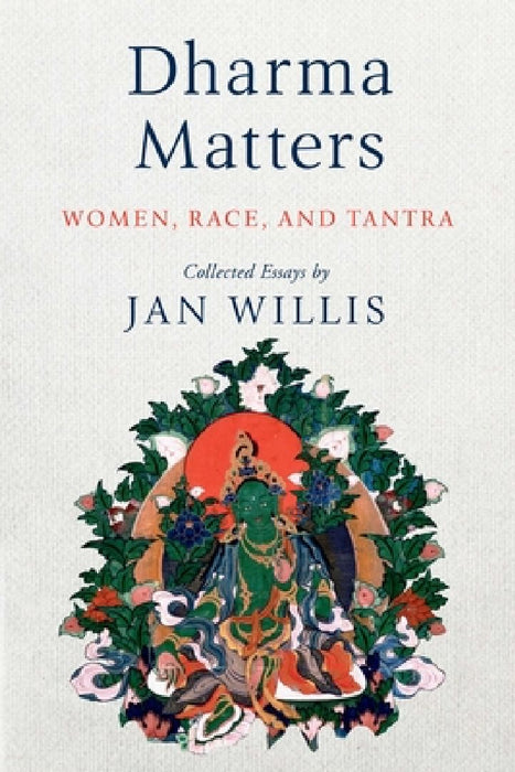 Dharma Matters: Women, Race, and Tantra by Jan Willis