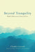 Beyond Tranquility: Buddhist Meditations in Essay and Verse by Charles Genoud