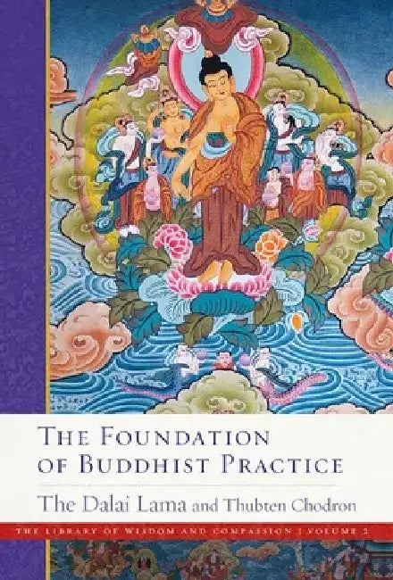 The Foundation of Buddhist Practice, Volume 2 by Dalai Lama
