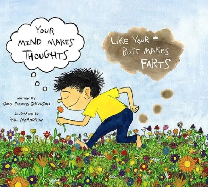 Your Mind Makes Thoughts Like Your Butt Makes Farts by Todd Strauss-Schulson