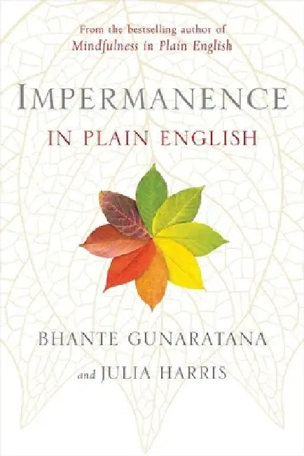 Impermanence in Plain English by Bhante Henepola Gunaratana