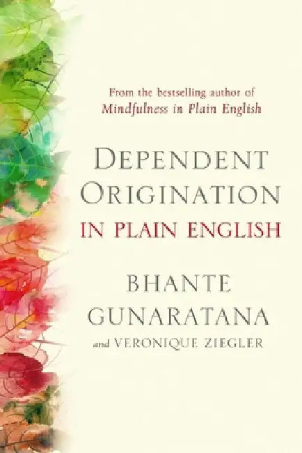 Dependent Origination in Plain English by Bhante Gunaratana