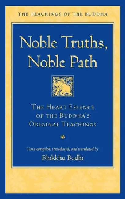 Noble Truths, Noble Path by Bhikkhu Bodhi