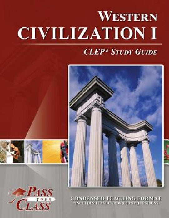 Western Civilization 1 CLEP Test Study Guide by Passyourclass