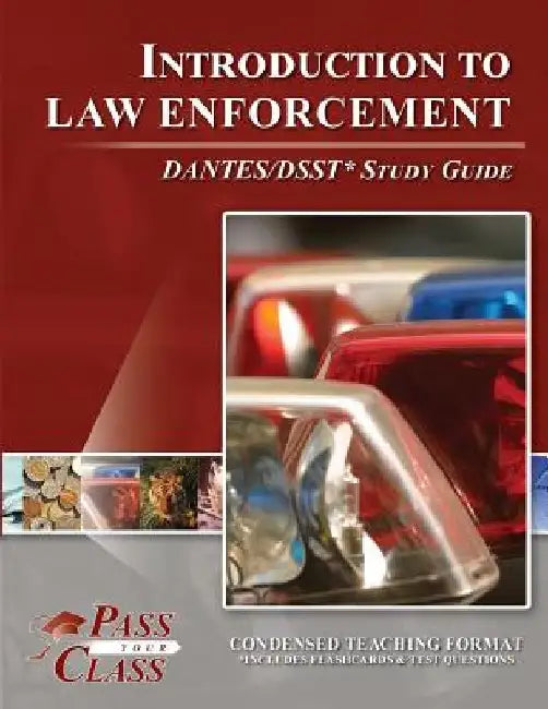 Introduction to Law Enforcement Dsst / Dantes Test Study Guide by Passyourclass